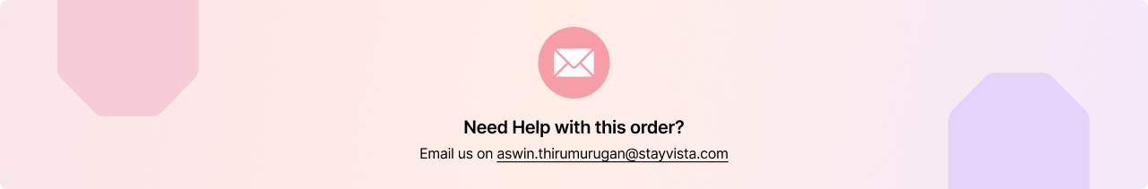 Need help with this order? Email us on : aswin.thirumurugan@stayvista.com
