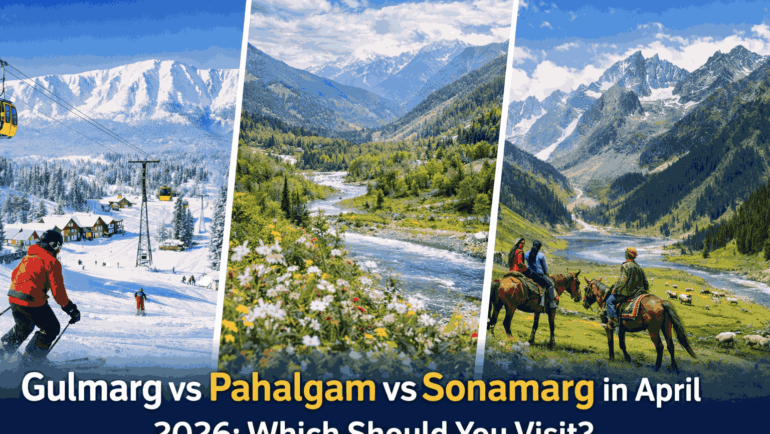 pahalgam vs sonamarg vs Gulmarg
