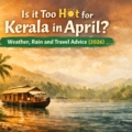 Is it too hot for Kerala in April