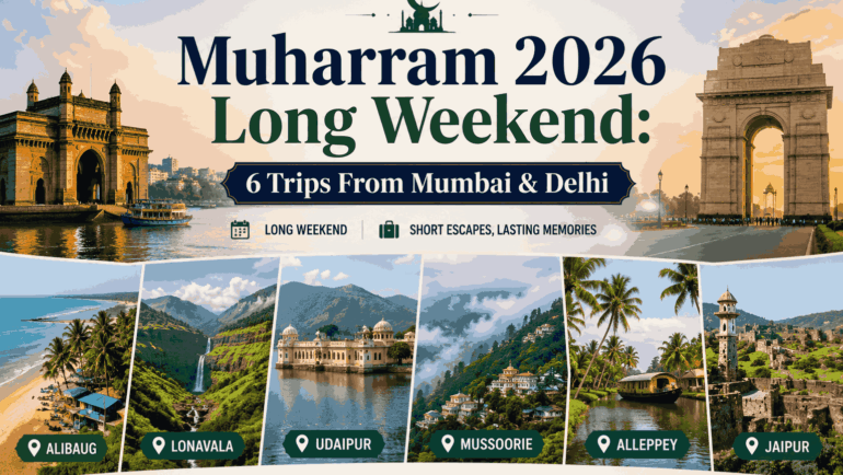 Moharram 2026 Long Weekend: Date & 6 Quick Trips From Mumbai and Delhi
