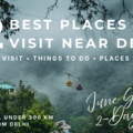 places to visit near delhi in july