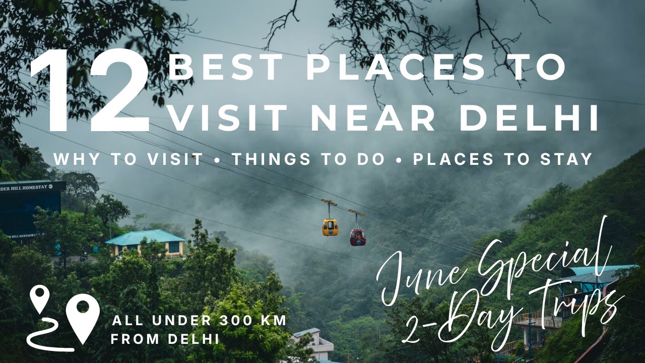 places to visit near delhi in july