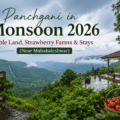 Panchgani in Monsoon 2026 featuring lush green valleys, strawberry farms, Table Land viewpoints, and a luxury hillside villa near Mahabaleshwar.