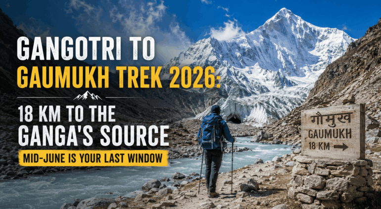 Gangotri to Gaumukh Trek 2026