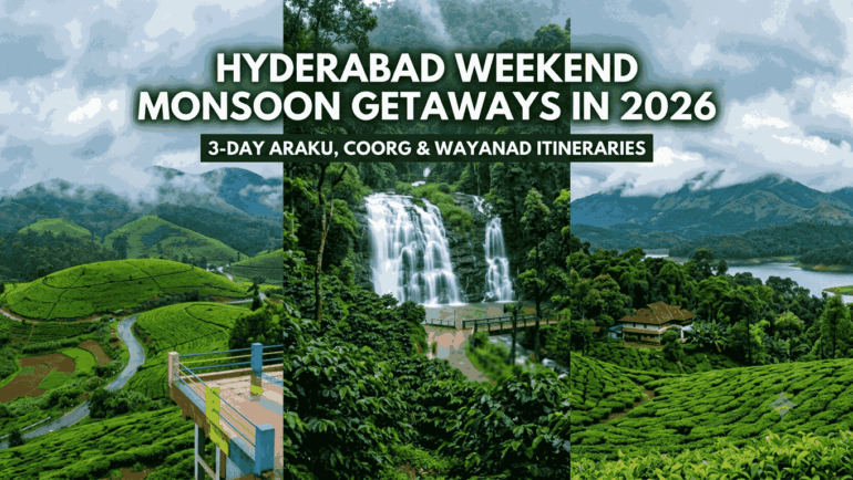 Hyderabad weekend monsoon getaways in 2026: 3-Day Araku, Coorg & Wayanad Itineraries