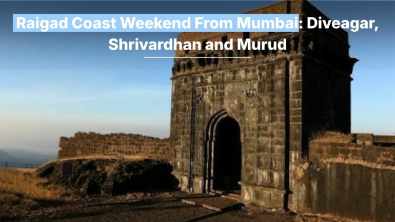 mumbai to raigad itinerary