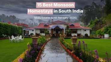 homestays in south india, best places to stay in monsoon in india