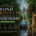 best places to visit pondicherry in monsoon