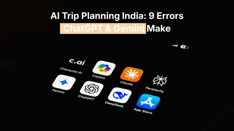 AI Trip Planning India: 9 Errors ChatGPT & Gemini Make