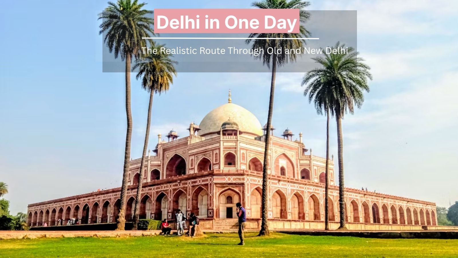 Delhi one day itinerary